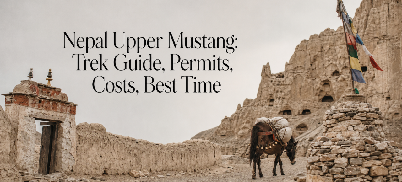Nepal Upper Mustang: Trek Guide, Permits, Costs, Best Time